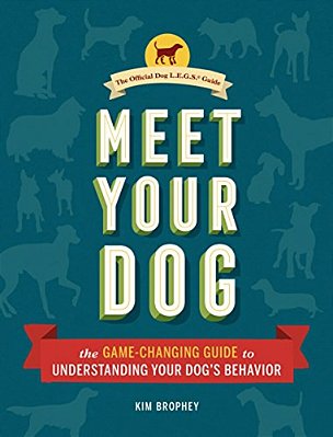 Meet Your Dog: The Game-Changing Guide To Understanding Your Dog's Behavior-..