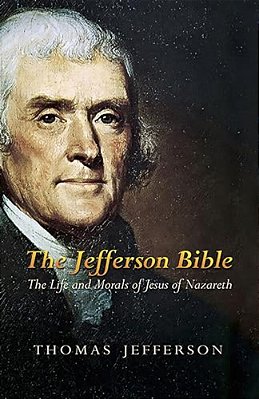The Jefferson Bible: The Life And Morals Of Jesus Of Nazareth-..