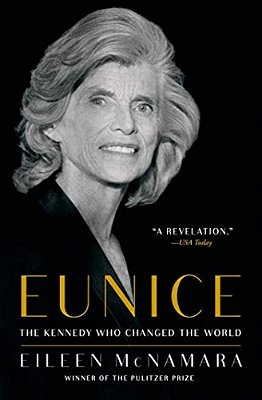 Eunice: The Kennedy Who Changed The World-..
