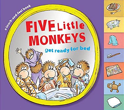 Five Little Monkeys Get Ready For Bed Touch-And-feel Tabbed Board Book-..
