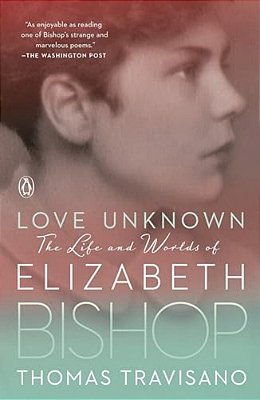 Love Unknown: The Life And Worlds Of Elizabeth Bishop-..