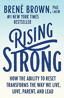 Rising Strong: How The Ability To Reset Transforms The Way We Live, Love, Parent, And Lead-..