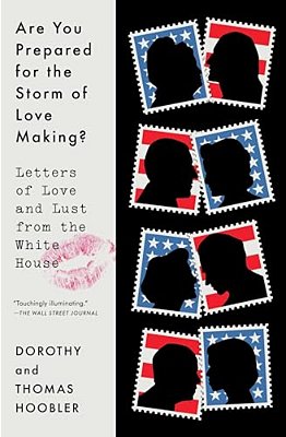 Are You Prepared For The Storm Of Love Making?: Letters Of Love And Lust From The White House-..
