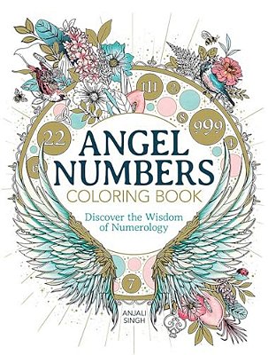 Angel Numbers Coloring Book: Discover The Wisdom Of Numerology-..