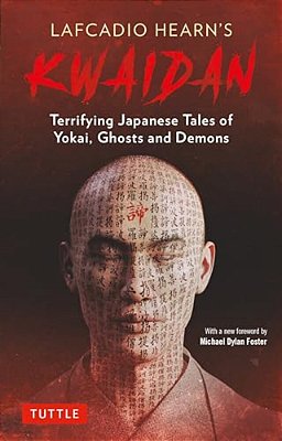 Lafcadio Hearn's Kwaidan: Terrifying Japanese Tales Of Yokai, Ghosts, And Demons-..