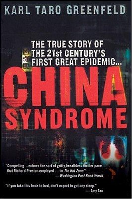 China Syndrome: The True Story Of The 21St Century's First Great Epidemic-..