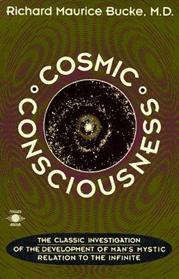 Cosmic Consciousness: A Study In The Evolution Of The Human Mind-..