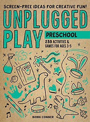 Unplugged Play: Preschool: 233 Activities & Games For Ages 3-5-..