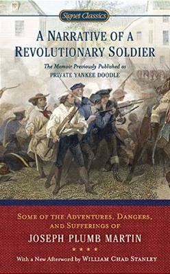A Narrative Of A Revolutionary Soldier: Some Adventures, Dangers, And Sufferings Of Joseph Plumb Martin-..