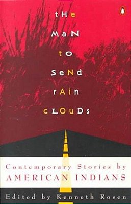 The Man To Send Rain Clouds: Contemporary Stories By American Indians-..