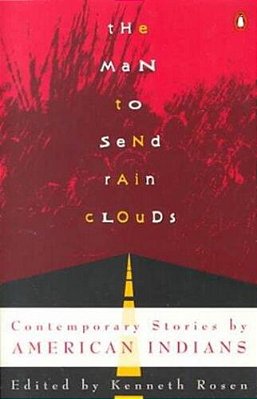 The Man To Send Rain Clouds: Contemporary Stories By American Indians-..