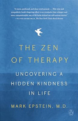 The Zen Of Therapy: Uncovering A Hidden Kindness In Life-..