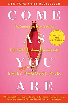 Come As You Are: Revised And Updated: The Surprising New Science That Will Transform Your Sex Life-..