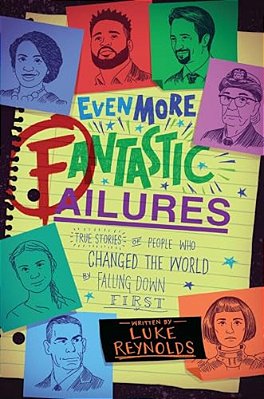 Even More Fantastic Failures: True Stories Of People Who Changed The World By Falling Down First-..