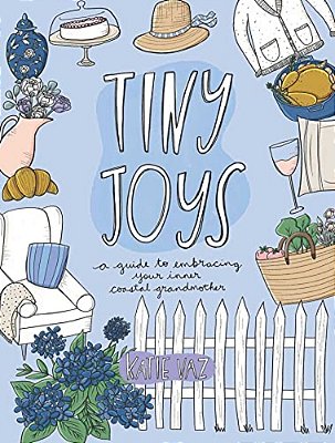 Tiny Joys: A Guide To Embracing Your Inner Coastal Grandmother-..