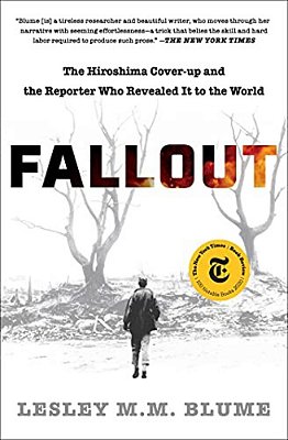 Fallout: The Hiroshima Cover-Up And The Reporter Who Revealed It To The World-..