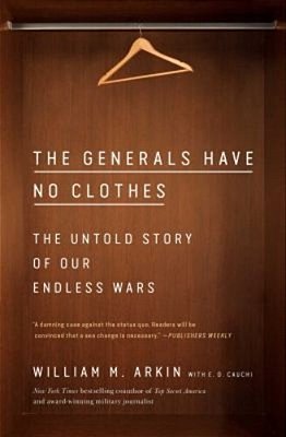 The Generals Have No Clothes: The Untold Story Of Our Endless Wars-..