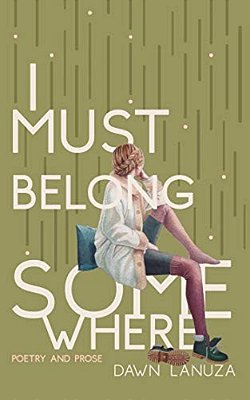 I Must Belong Somewhere: Poetry And Prose-..