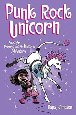 Punk Rock Unicorn: Another Phoebe And Her Unicorn Adventure Volume 17-..