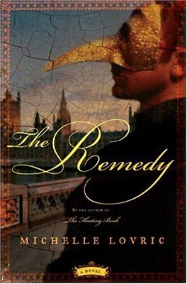 The Remedy: A Novel Of London & Venice-..