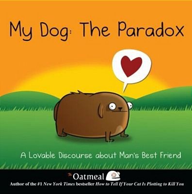 My Dog: The Paradox: A Lovable Discourse About Man's Best Friend Volume 3-..