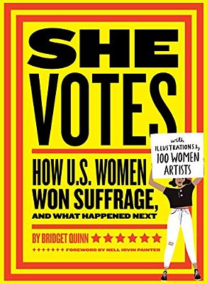 She Votes: How U. S. Women Won Suffrage, And What Happened Next-..
