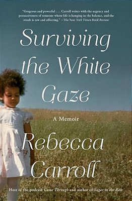Surviving The White Gaze: A Memoir-..