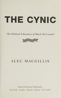 The Cynic: The Political Education Of Mitch Mcconnell-..