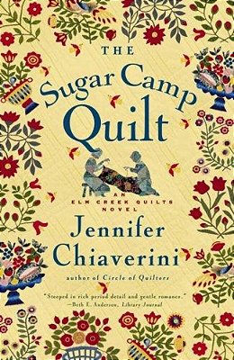 The Sugar Camp Quilt: An Elm Creek Quilts Novel-..