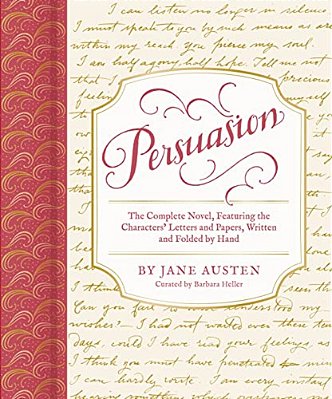 Persuasion: The Complete Novel, Featuring The Characters' Letters And Papers, Written And Folded By Hand-..
