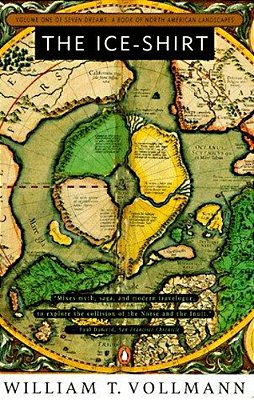 The Ice-Shirt: Volume One Of Seven Dreams: A Book Of North American Landscapes-..