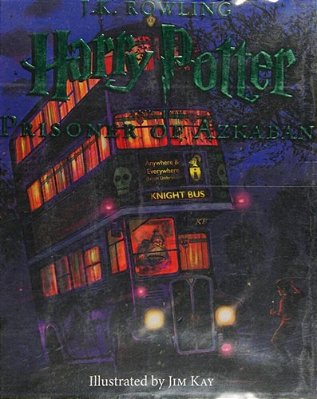 Harry Potter And The Prisoner Of Azkaban: The Illustrated Edition (Harry Potter, Book 3): Volume 3-..