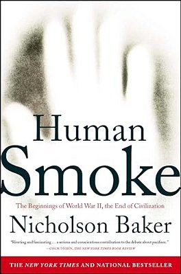 Human Smoke: The Beginnings Of World War II, The End Of Civilization-..