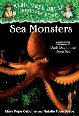 Sea Monsters: A Nonfiction Companion To Magic Tree House Merlin Mission #11: Dark Day In The Deep Sea-..