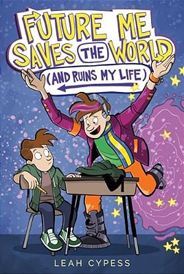 Future Me Saves The World (And Ruins My Life)-..