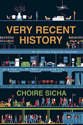 Very Recent History: An Entirely Factual Account Of A Year (C. Ad 2009) In A Large City-..