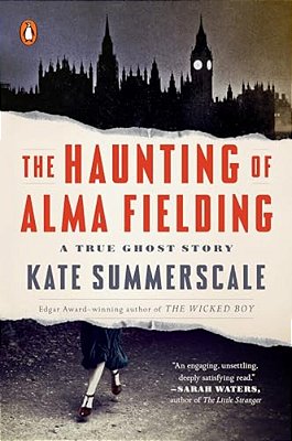 The Haunting Of Alma Fielding: A True Ghost Story-..