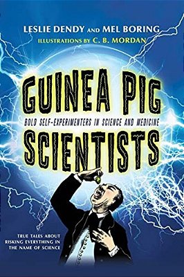 Guinea Pig Scientists: Bold Self-Experimenters In Science And Medicine-..