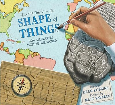 The Shape Of Things: How Mapmakers Picture Our World-..