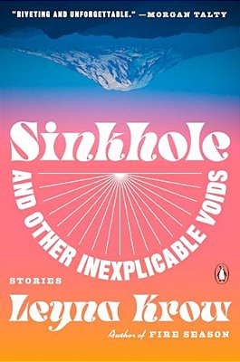 Sinkhole, And Other Inexplicable Voids: Stories-..