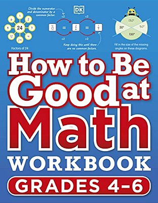 How To Be Good At Math Workbook, Grades 4-6: The Simplestâ "Ever Visual Workbook-..