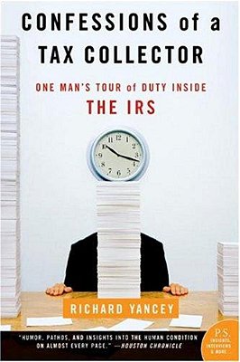 Confessions Of A Tax Collector: One Man's Tour Of Duty Inside The Irs-..