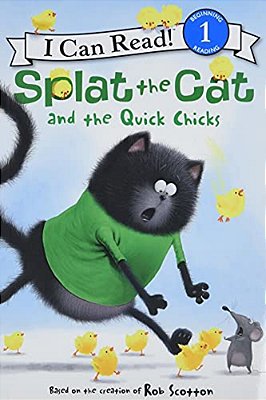 Splat The Cat And The Quick Chicks: An Easter And Springtime Book For Kids-..