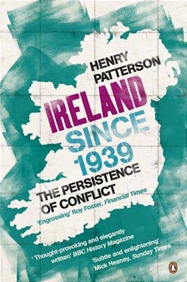 Ireland Since 1939: The Persistence Of Conflict-..