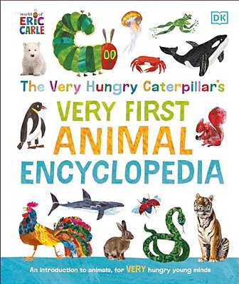 The Very Hungry Caterpillar's Very First Animal Encyclopedia: An Introduction To Animals, For Very Hungry Young Minds-..