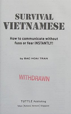 Survival Vietnamese: How To Communicate Without Fuss Or Fear - Instantly! (Vietnamese Phrasebook & Dictionary)-..