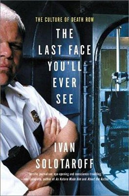 The Last Face You'Ll Ever See: The Culture Of Death Row-..