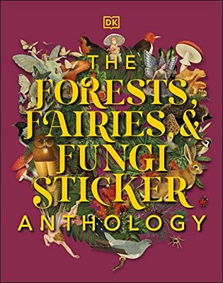 The Forests, Fairies And Fungi Sticker Anthology: With More Than 1,000 Vintage Stickers-..