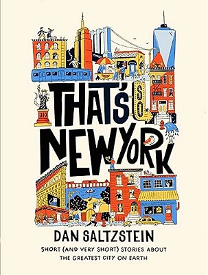 That's So New York: Short (And Very Short) Stories About The Greatest City On Earth-..
