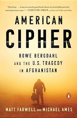 American Cipher: Bowe Bergdahl And The U. S. Tragedy In Afghanistan-..